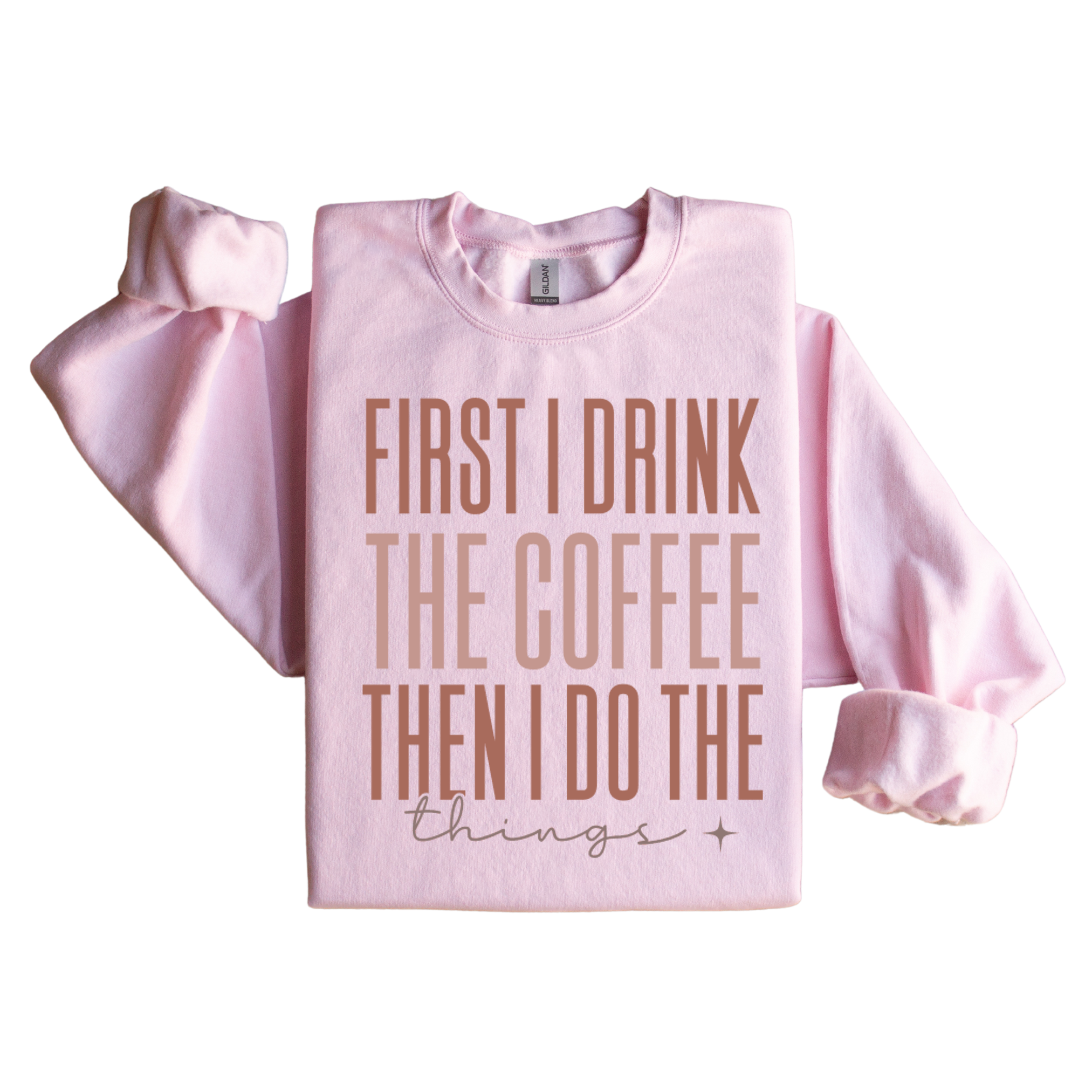 First I Drink The Coffee Graphic Sweatshirt